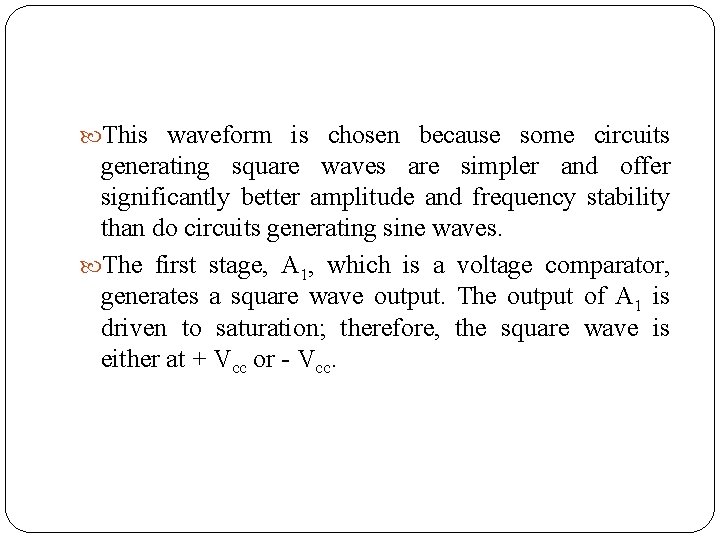  This waveform is chosen because some circuits generating square waves are simpler and