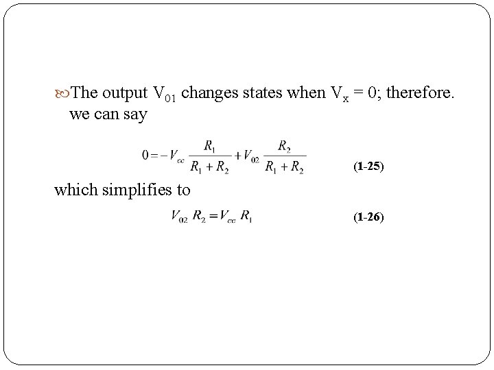  The output V 01 changes states when Vx = 0; therefore. we can