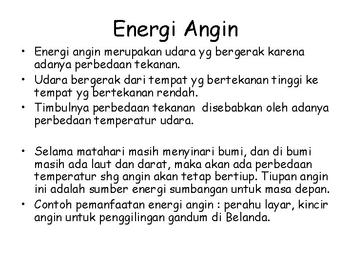 Energi Angin • Energi angin merupakan udara yg bergerak karena adanya perbedaan tekanan. •