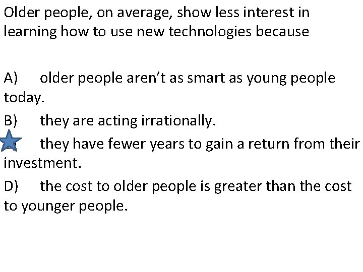 Older people, on average, show less interest in learning how to use new technologies