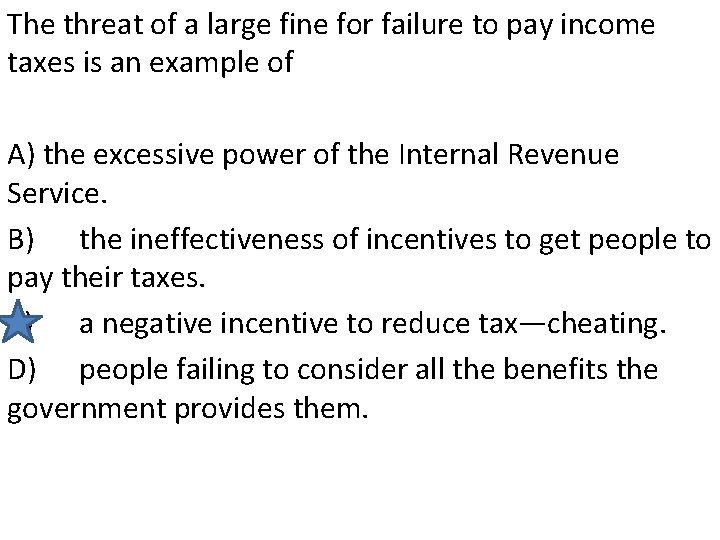 The threat of a large fine for failure to pay income taxes is an