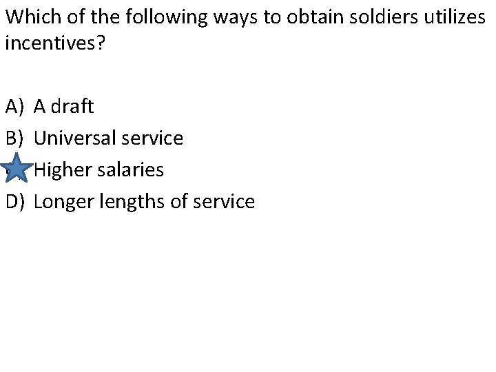 Which of the following ways to obtain soldiers utilizes incentives? A) B) C) D)