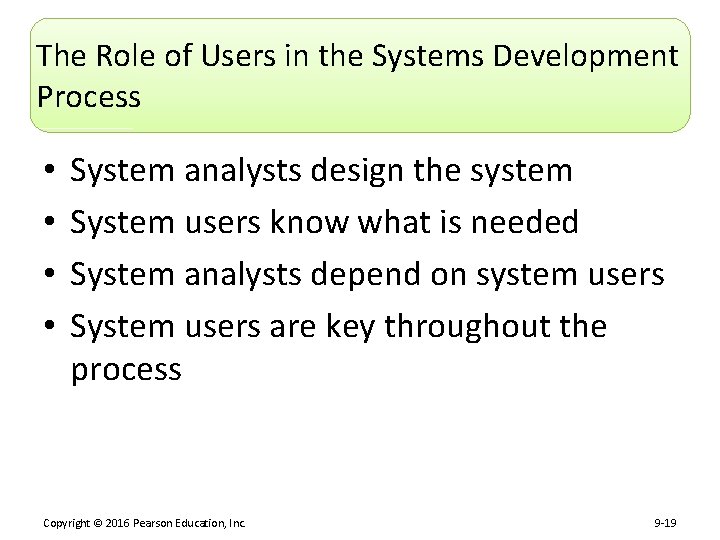 The Role of Users in the Systems Development Process • • System analysts design
