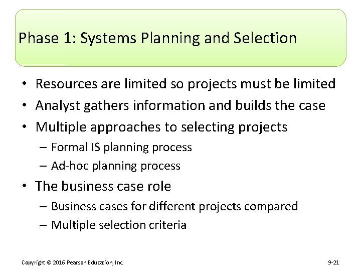 Phase 1: Systems Planning and Selection • Resources are limited so projects must be