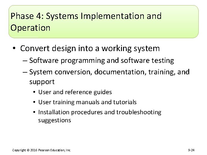 Phase 4: Systems Implementation and Operation • Convert design into a working system –