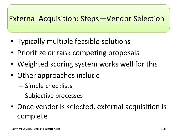 External Acquisition: Steps—Vendor Selection • • Typically multiple feasible solutions Prioritize or rank competing