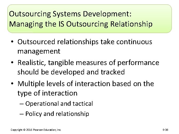 Outsourcing Systems Development: Managing the IS Outsourcing Relationship • Outsourced relationships take continuous management