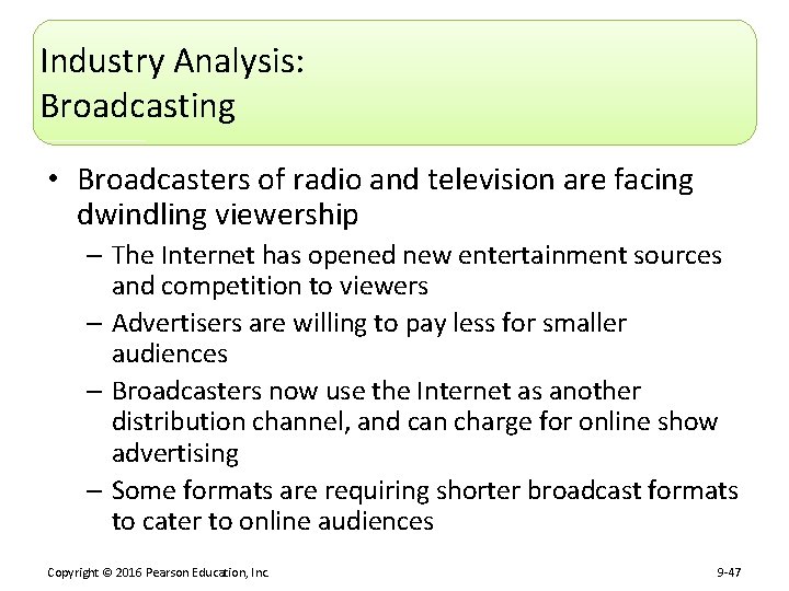 Industry Analysis: Broadcasting • Broadcasters of radio and television are facing dwindling viewership –