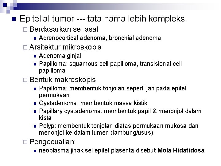 n Epitelial tumor --- tata nama lebih kompleks ¨ Berdasarkan sel asal n Adrenocortical