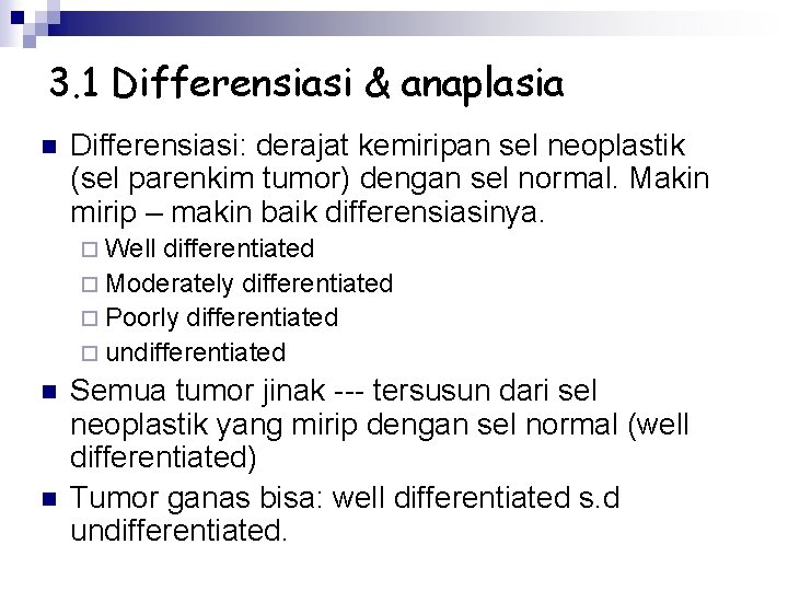 3. 1 Differensiasi & anaplasia n Differensiasi: derajat kemiripan sel neoplastik (sel parenkim tumor)