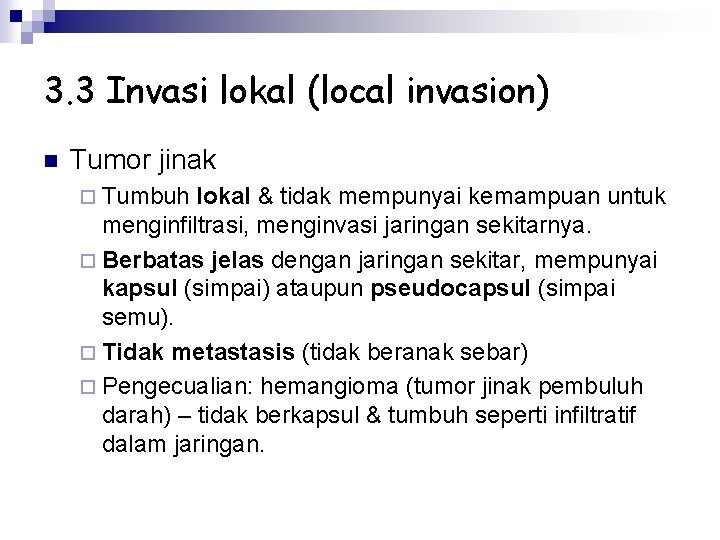 3. 3 Invasi lokal (local invasion) n Tumor jinak ¨ Tumbuh lokal & tidak