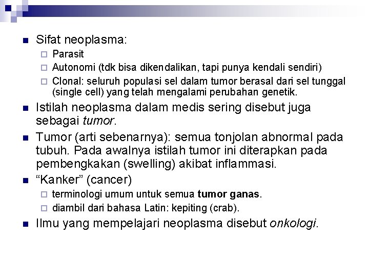 n Sifat neoplasma: Parasit ¨ Autonomi (tdk bisa dikendalikan, tapi punya kendali sendiri) ¨