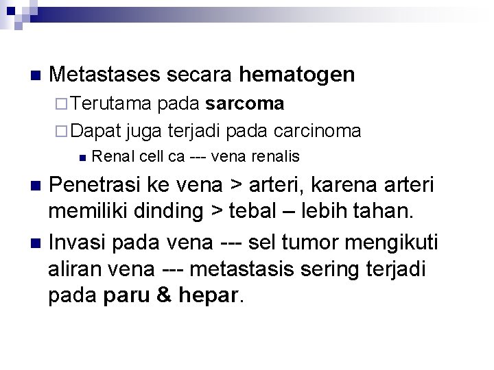 n Metastases secara hematogen ¨ Terutama pada sarcoma ¨ Dapat juga terjadi pada carcinoma