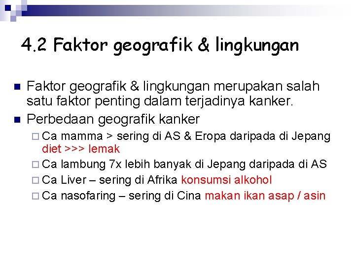 4. 2 Faktor geografik & lingkungan n n Faktor geografik & lingkungan merupakan salah