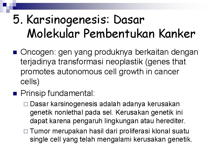 5. Karsinogenesis: Dasar Molekular Pembentukan Kanker n n Oncogen: gen yang produknya berkaitan dengan