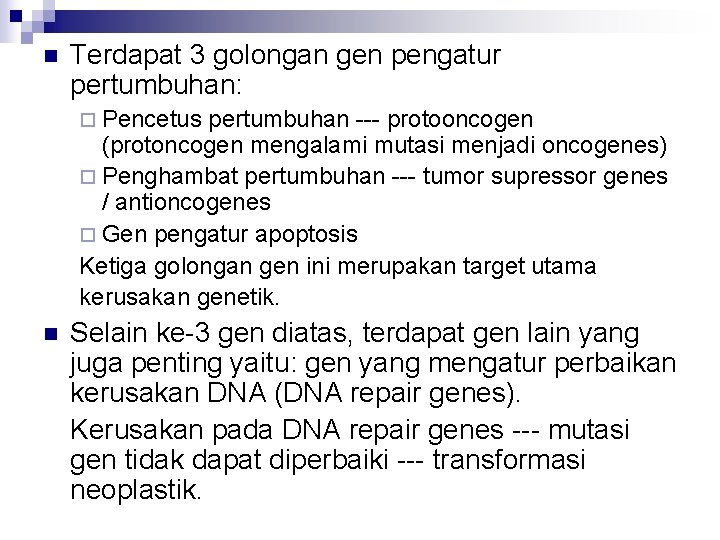 n Terdapat 3 golongan gen pengatur pertumbuhan: ¨ Pencetus pertumbuhan --- protooncogen (protoncogen mengalami