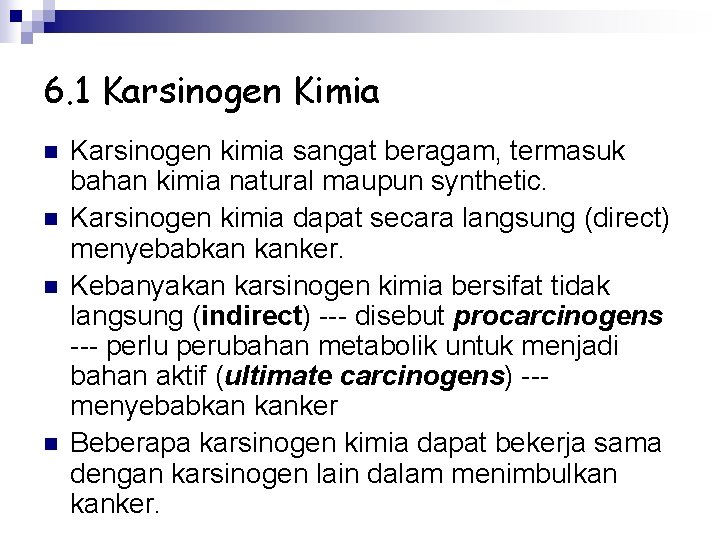 6. 1 Karsinogen Kimia n n Karsinogen kimia sangat beragam, termasuk bahan kimia natural