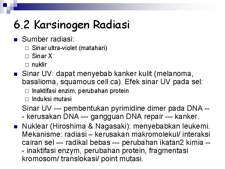 6. 2 Karsinogen Radiasi n Sumber radiasi: Sinar ultra-violet (matahari) ¨ Sinar X ¨