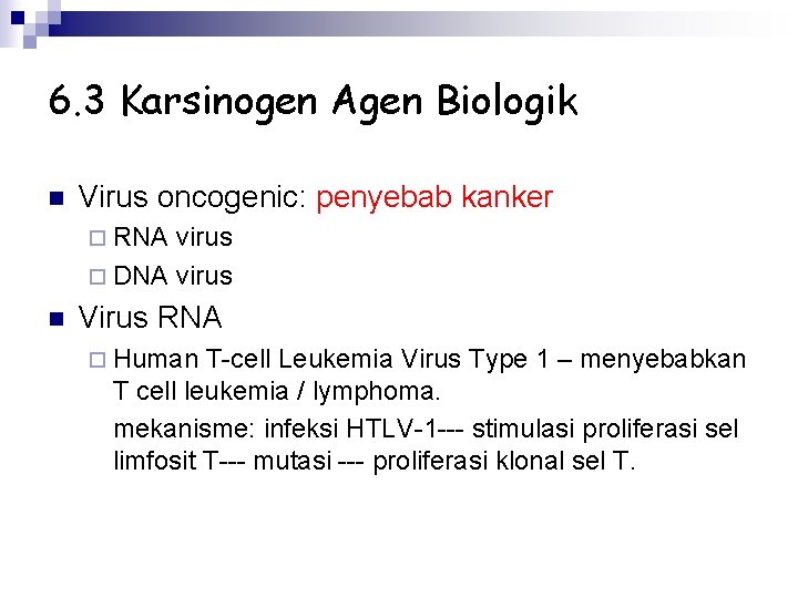 6. 3 Karsinogen Agen Biologik n Virus oncogenic: penyebab kanker ¨ RNA virus ¨