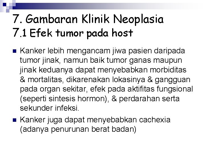 7. Gambaran Klinik Neoplasia 7. 1 Efek tumor pada host n n Kanker lebih