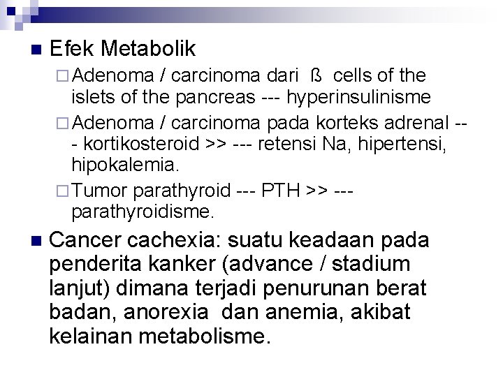 n Efek Metabolik ¨ Adenoma / carcinoma dari ß cells of the islets of