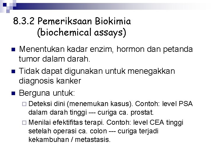 8. 3. 2 Pemeriksaan Biokimia (biochemical assays) n n n Menentukan kadar enzim, hormon