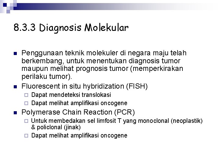 8. 3. 3 Diagnosis Molekular n n Penggunaan teknik molekuler di negara maju telah