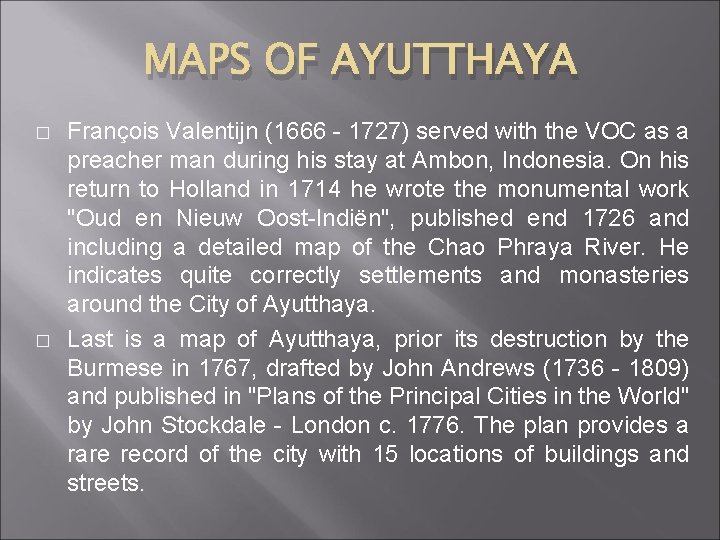 MAPS OF AYUTTHAYA � � François Valentijn (1666 - 1727) served with the VOC