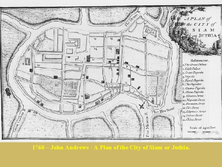 1760 – John Andrews - A Plan of the City of Siam or Juthia.