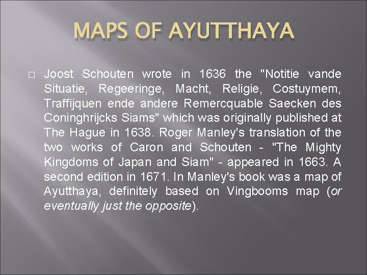 MAPS OF AYUTTHAYA � Joost Schouten wrote in 1636 the "Notitie vande Situatie, Regeeringe,