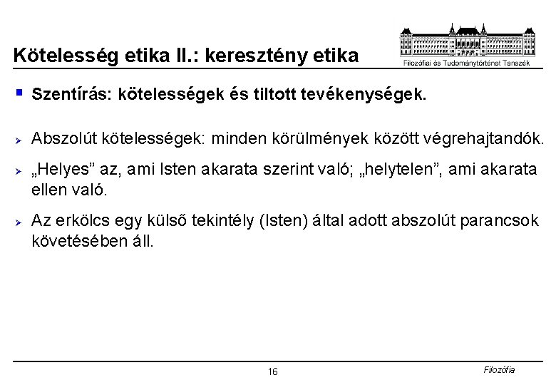 Kötelesség etika II. : keresztény etika § Szentírás: kötelességek és tiltott tevékenységek. Ø Ø