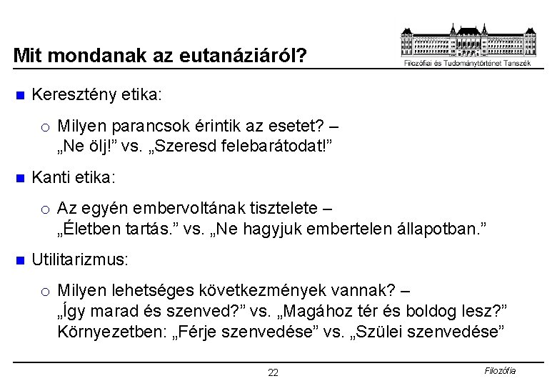 Mit mondanak az eutanáziáról? n Keresztény etika: o Milyen parancsok érintik az esetet? –