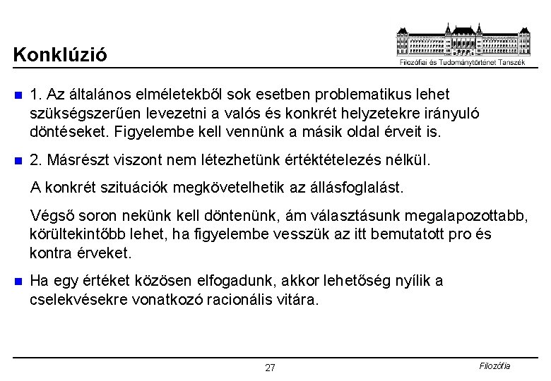 Konklúzió n 1. Az általános elméletekből sok esetben problematikus lehet szükségszerűen levezetni a valós