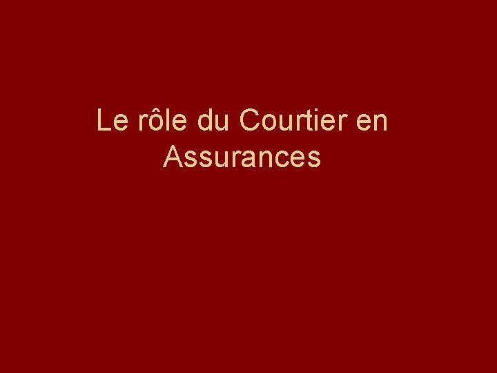 Le rôle du Courtier en Assurances 