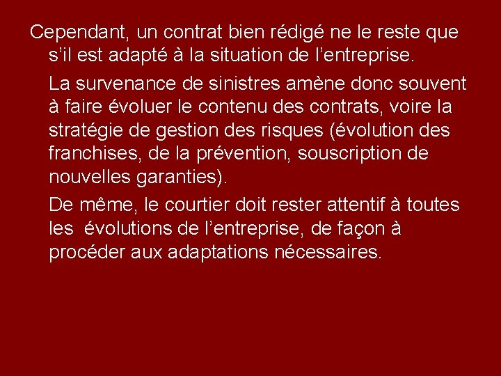 Cependant, un contrat bien rédigé ne le reste que s’il est adapté à la