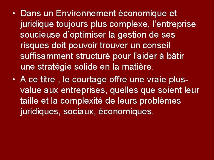  • Dans un Environnement économique et juridique toujours plus complexe, l’entreprise soucieuse d’optimiser