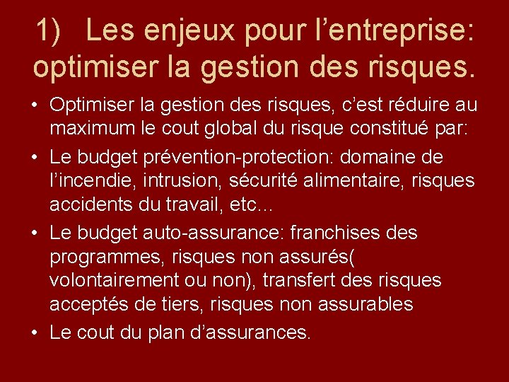 1) Les enjeux pour l’entreprise: optimiser la gestion des risques. • Optimiser la gestion