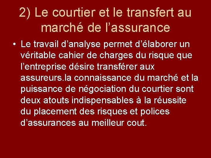 2) Le courtier et le transfert au marché de l’assurance • Le travail d’analyse