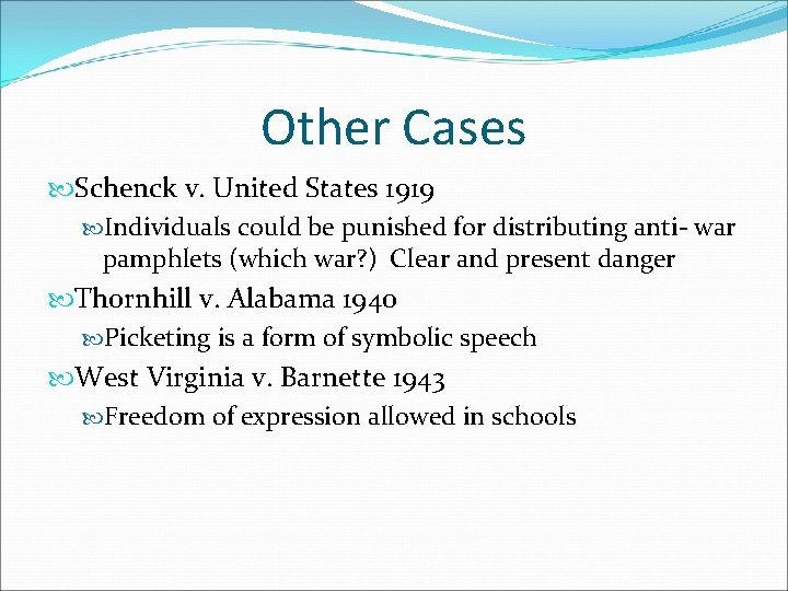 Other Cases Schenck v. United States 1919 Individuals could be punished for distributing anti-