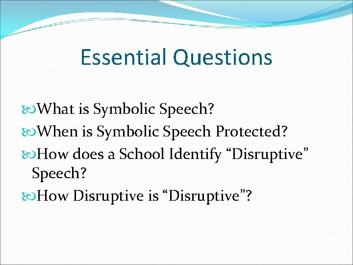 Essential Questions What is Symbolic Speech? When is Symbolic Speech Protected? How does a