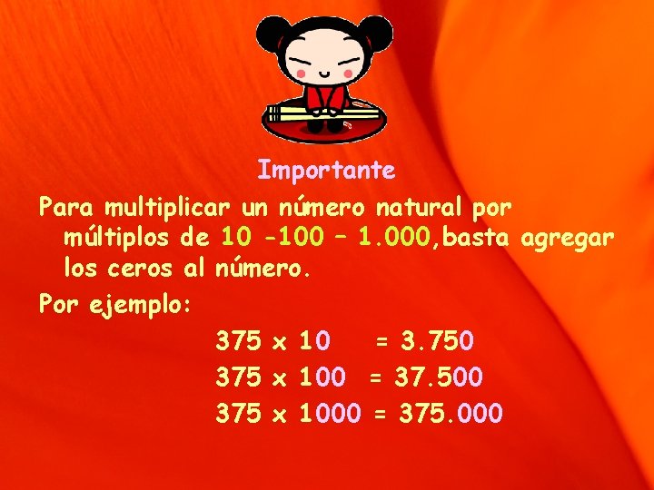 Importante Para multiplicar un número natural por múltiplos de 10 -100 – 1. 000,