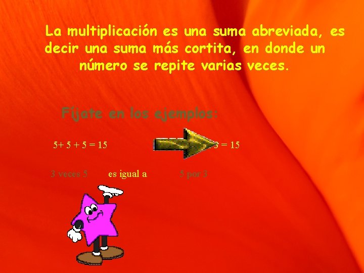 La multiplicación es una suma abreviada, es decir una suma más cortita, en donde