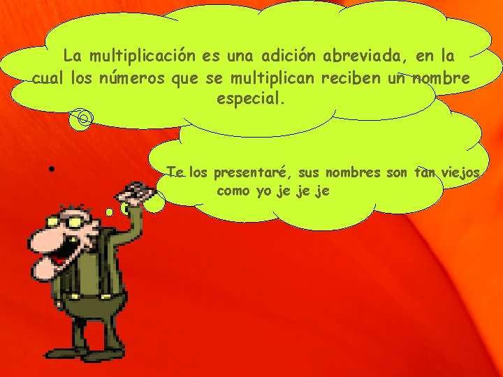 La multiplicación es una adición abreviada, en la cual los números que se multiplican