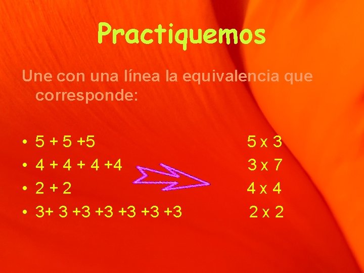 Practiquemos Une con una línea la equivalencia que corresponde: • • 5 +5 4