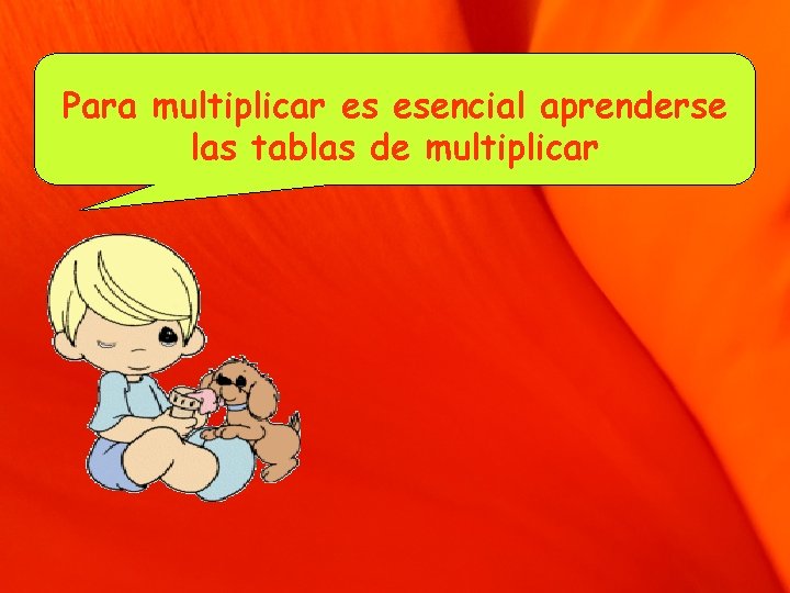 Para multiplicar es esencial aprenderse las tablas de multiplicar 