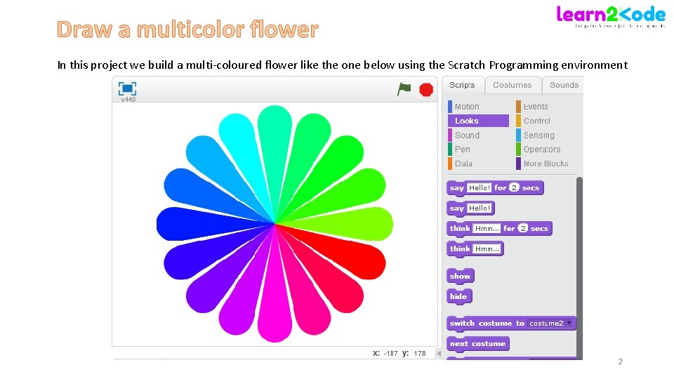 Draw a multicolor flower In this project we build a multi-coloured flower like the Draw a multicolor flower In this project we build a multi-coloured flower like the