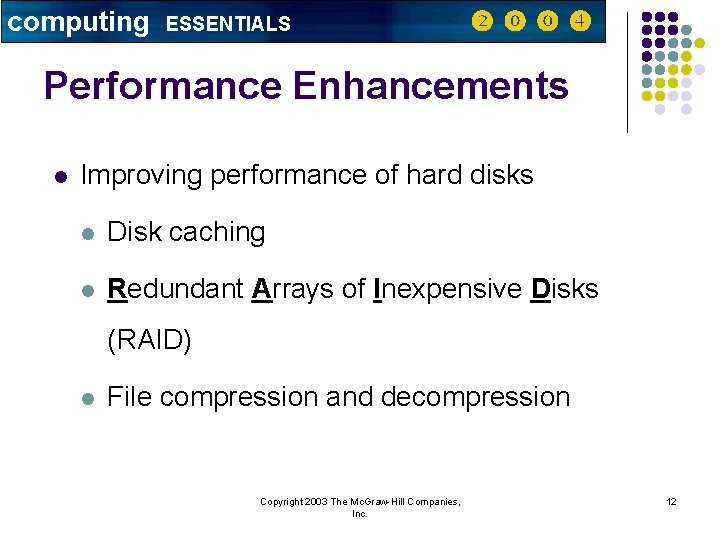 computing ESSENTIALS Performance Enhancements l Improving performance of hard disks l Disk caching l