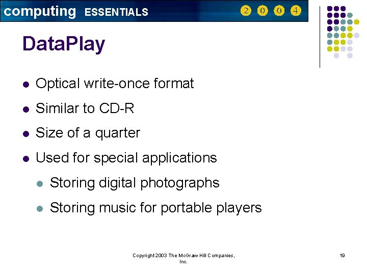 computing ESSENTIALS Data. Play l Optical write-once format l Similar to CD-R l Size