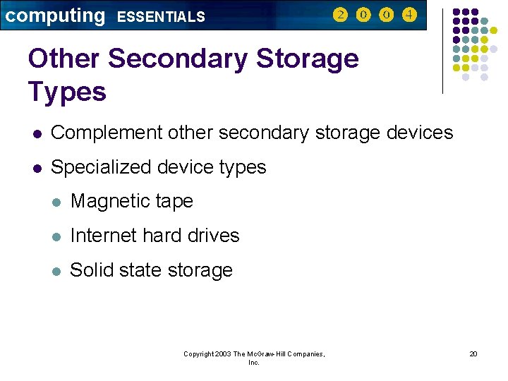 computing ESSENTIALS Other Secondary Storage Types l Complement other secondary storage devices l Specialized