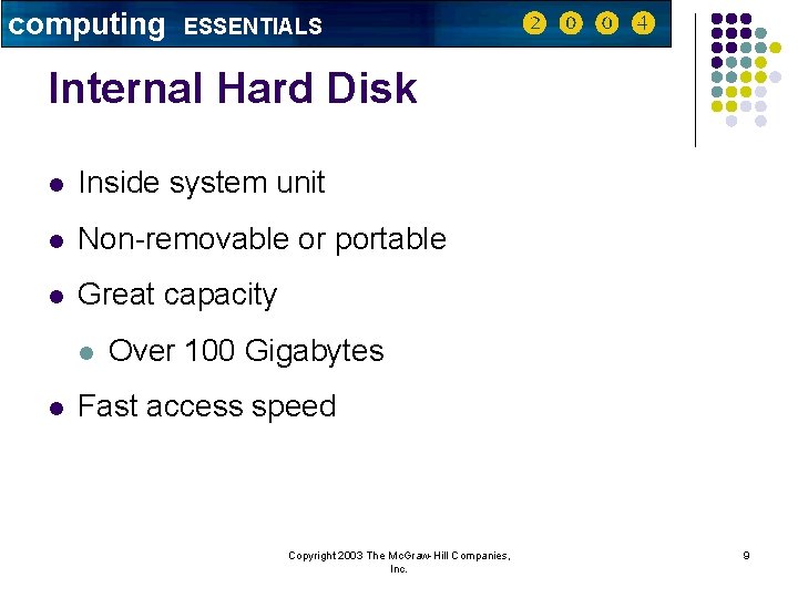 computing ESSENTIALS Internal Hard Disk l Inside system unit l Non-removable or portable l